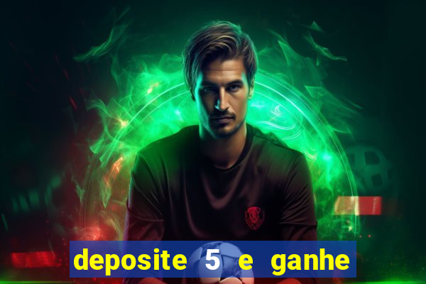 deposite 5 e ganhe 50 reais